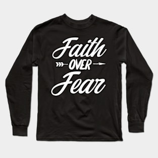 Faith Over Fear Long Sleeve T-Shirt